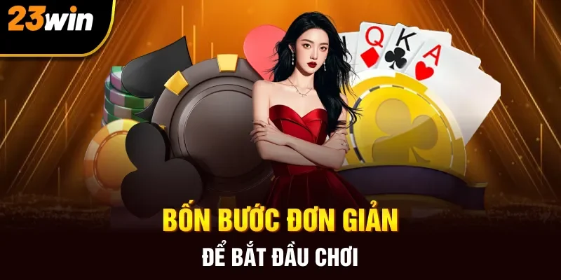 Bốn bước đơn giản để bắt đầu chơi